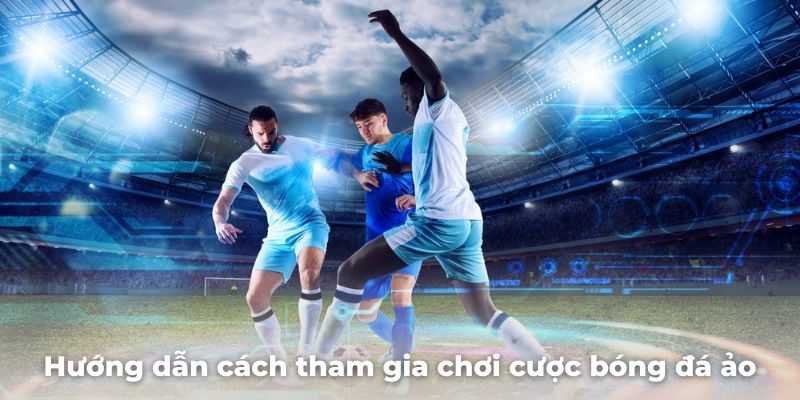 Hướng dẫn cách tham gia chơi cược bóng đá ảo King88 cực dễ