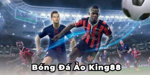 Bóng đá ảo King88