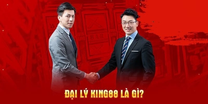 Tìm hiểu nhiệm vụ của đại lý King88