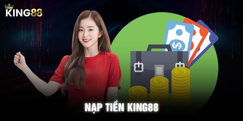 Điều kiện cần chuẩn bị trước khi nạp tiền KING88