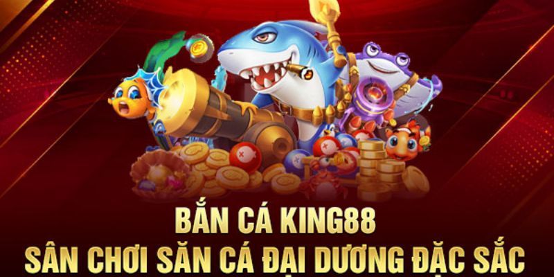 Chuyên mục bắn cá king88 sở hữu giao diện 3D sinh động